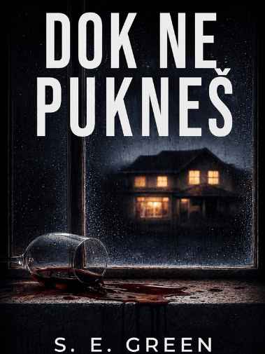 S. E. Green - Dok ne pukneš