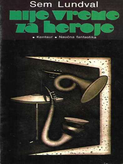Sam J. Lundwall - Nije vreme za heroje