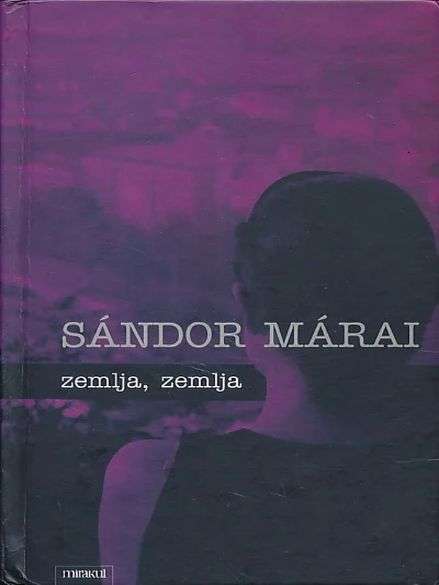 Sándor Márai - Zemlja Zemlja