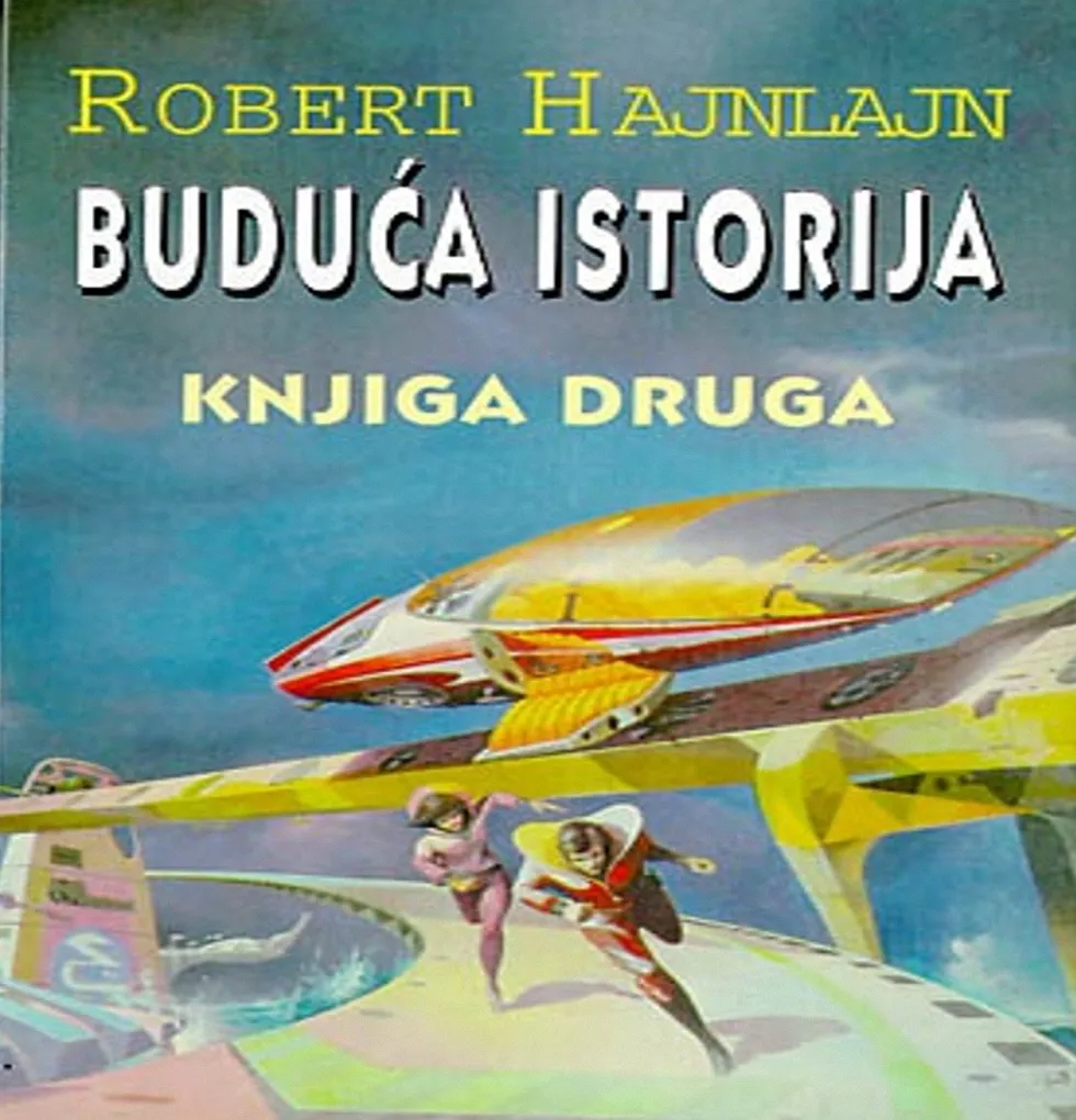 Robert Hajnlajn - Buduca Istorija KNJIGA 2