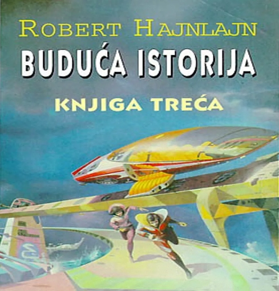Robert Hajnlajn - Buduca Istorija KNJIGA 3