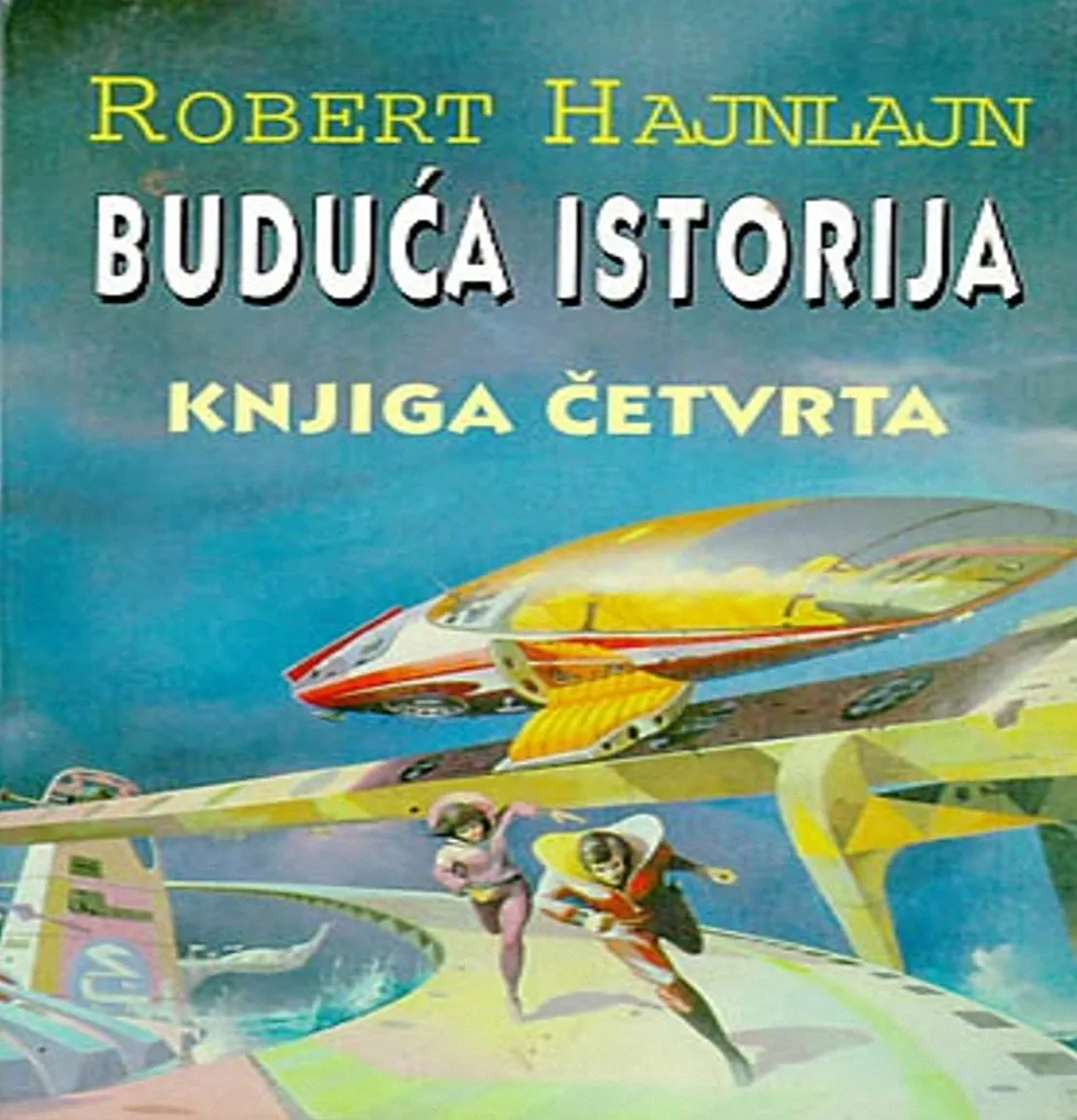 Robert Hajnlajn - Buduca Istorija KNJIGA 4