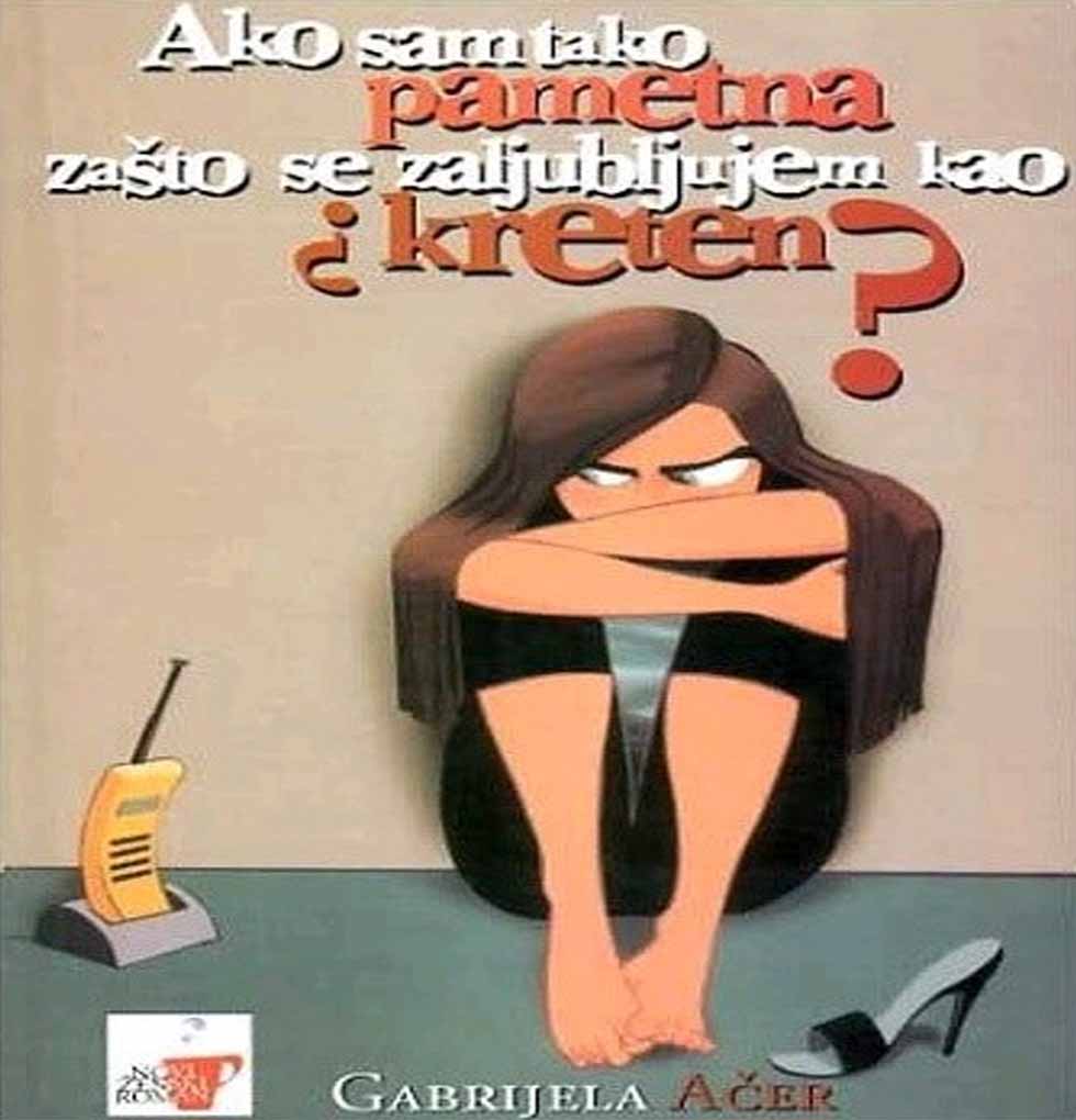 Gabrijela Ačer – Ako sam tako pametna zašto se zaljubljujem kao kreten