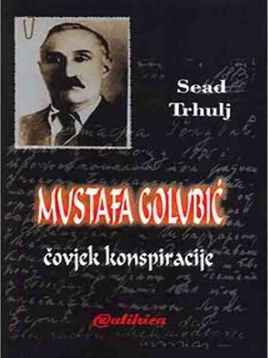 MUSTAFA GOLUBIĆ - čovjek konspiracije