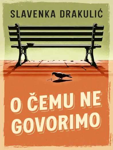 Slavenka Drakulić - O čemu ne govorimo
