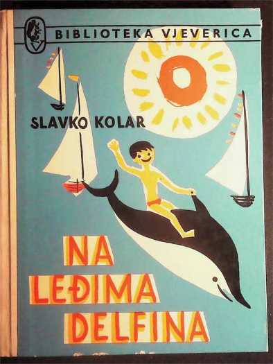Slavko Kolar - Na Leđima Delfina