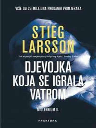 Stieg Larsson - Djevojka koja se igrala vatrom