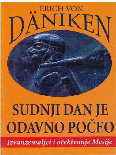 Erich Von Daniken - Sudnji dan je odavno počeo