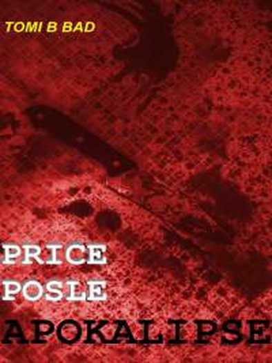 Tomi B Bad – Price posle apokalipse