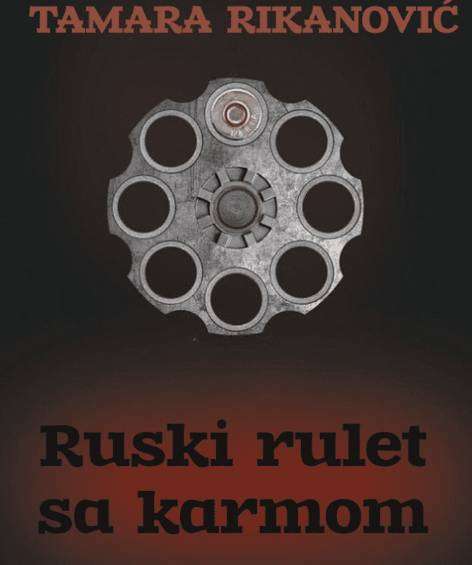 Tamara Rikanović - Ruski rulet sa karmom