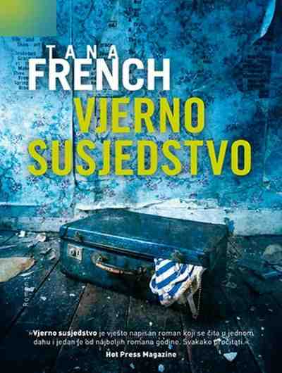 Tana French - Vjerno susjedstvo