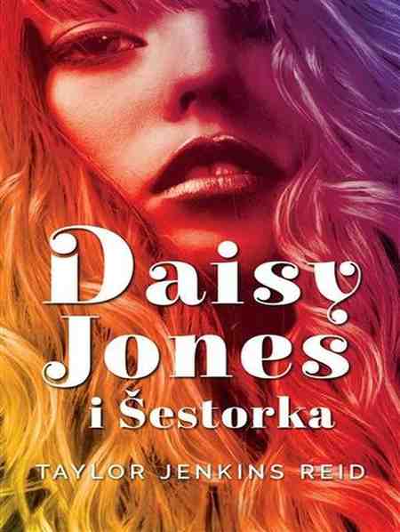 Taylor Jenkis Reid - Daisy Jones i Šestorka