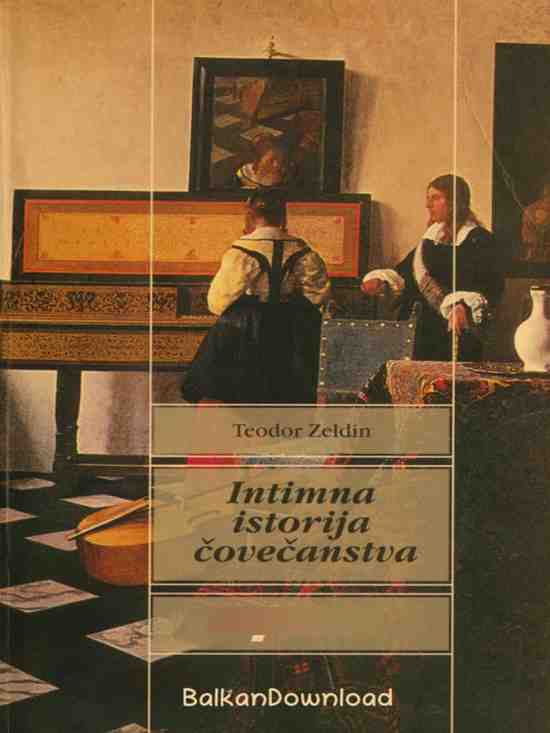Theodore Zeldin - Intimna istorija čovečanstva