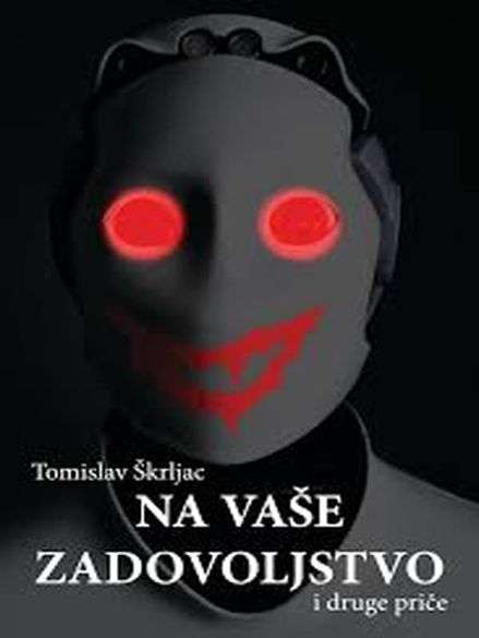 Tomislav Škrljac - Na vaše zadovoljstvo i druge priče