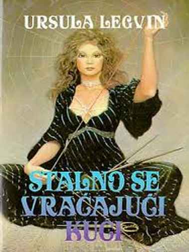 Ursula Le Guin - Stalno se vraćajući kući