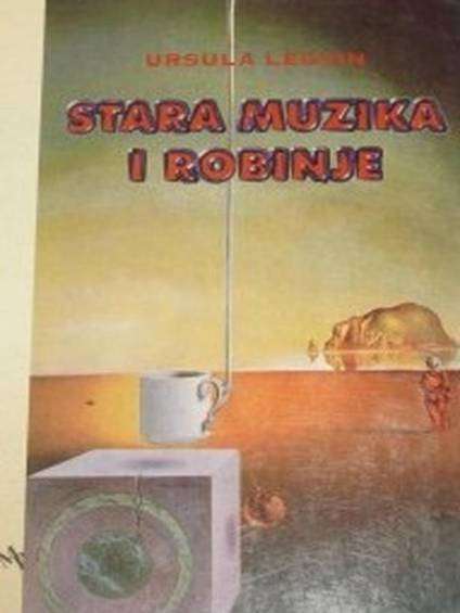 Ursula Le Guin - Stara muzika i robinje