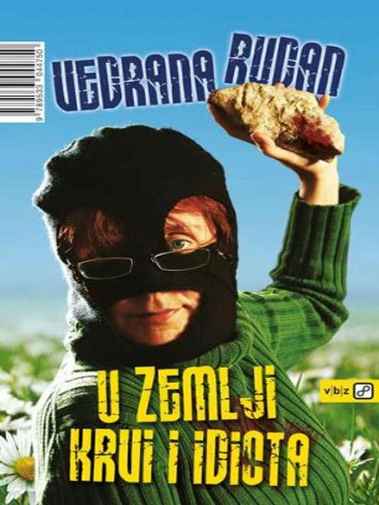 Vedrana Rudan - U zemlji krvi i idiota