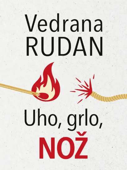 Vedrana Rudan - Uho grlo nož