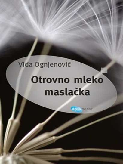 Vida Ognjenović - Otrovno mleko maslačka