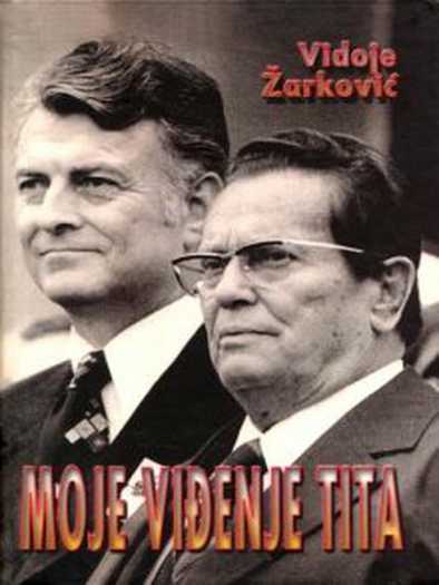 Vidoje Žarković - Moje viđenje Tita