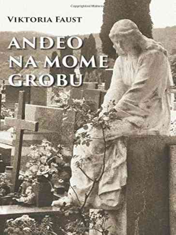 Viktoria Faust - Anđeo Na Mome Grobu