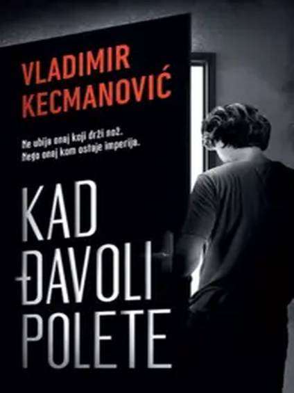 Vladimir Kecmanović - Kad đavoli polete