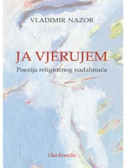Vladimir Nazor - Ja vjerujem