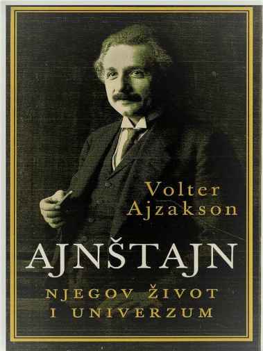 Walter Isaacson - Ajnštajn njegov život i univerzum