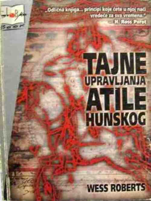 Wess Roberts - Tajne upravljanja Atile hunskog