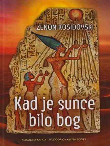 Zenon Kosidovski - Kad je Sunce bilo Bog