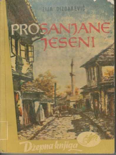 Zija Dizdarević - Prošanjane jeseni