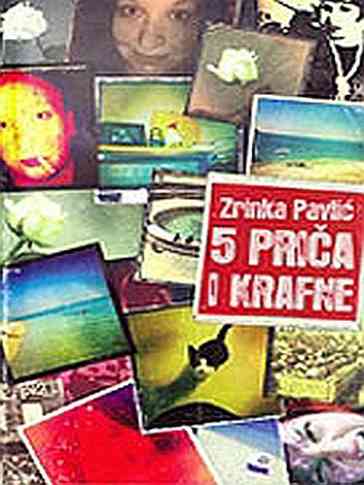 Zrinka Pavlić - Pet priča i krafne