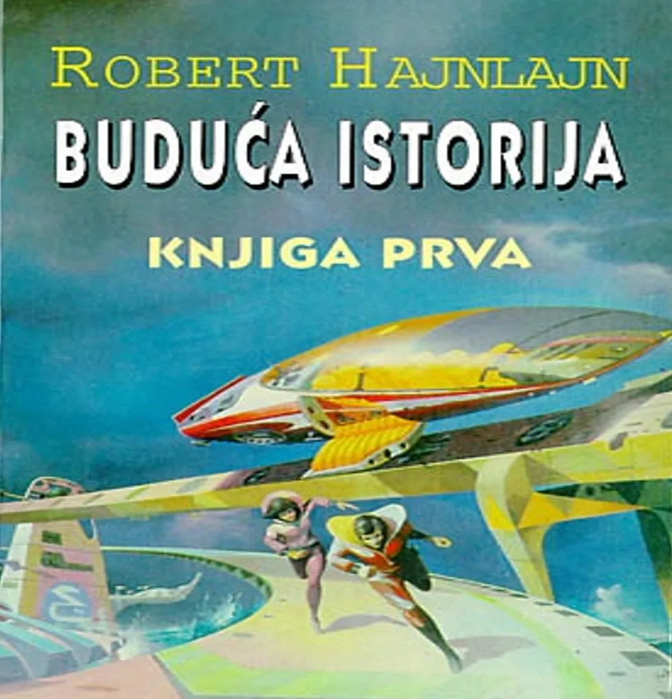 Robert Hajnlajn – Buduca Istorija KNJIGA 1