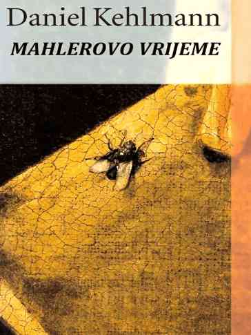 Daniel Kehlmann - Mahlerovo vrijeme
