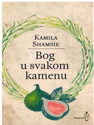 Kamila Shamsie - Bog u svakom kamenu