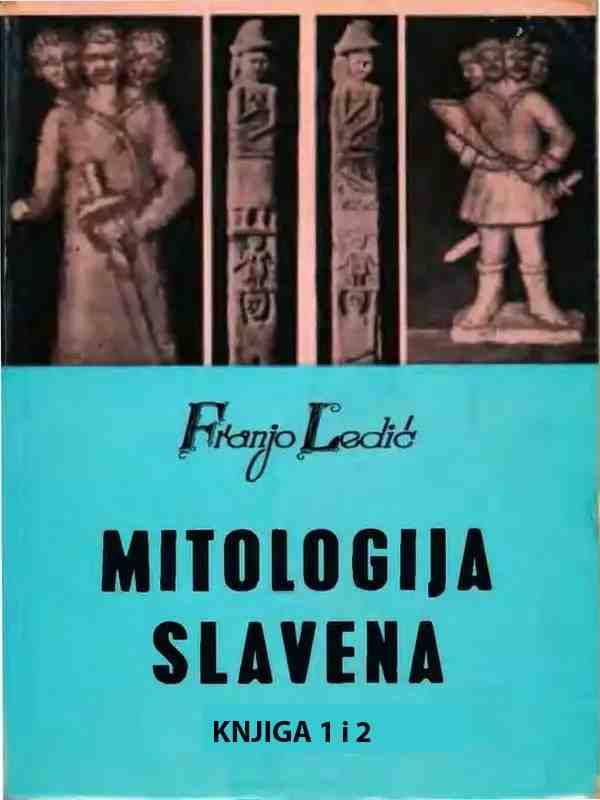 Franjo-Ledic - Mitologija Slavena tragom kultova - knjige-1 i 2
