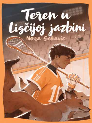 Nora Sakavić - Teren u lisičjoj jazbini