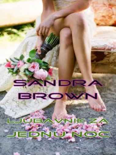 Sandra Brown - Ljubavnik za jednu noć