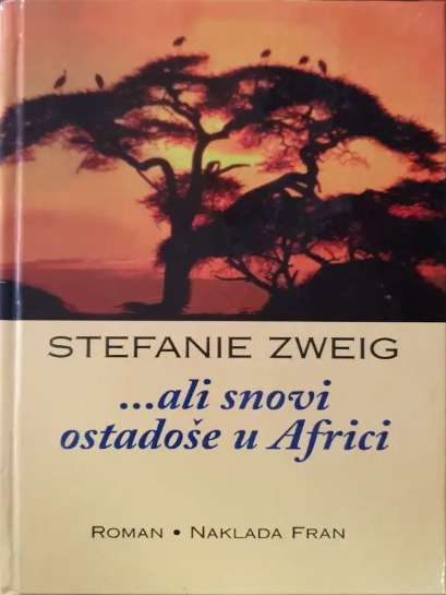 Stefanie Zweig - Ali snovi ostadoše u Africi