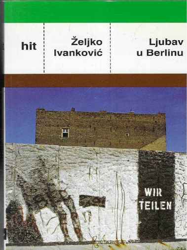Željko Ivanković - Ljubav u Berlinu